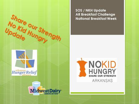 Share our Strength No Kid Hungry Update SOS / NKH Update AR Breakfast Challenge National Breakfast Week.
