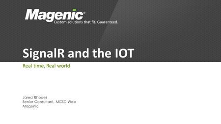 SignalR and the IOT Real time, Real world Jared Rhodes