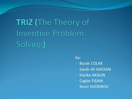 TRIZ (The Theory of Inventive Problem Solving)