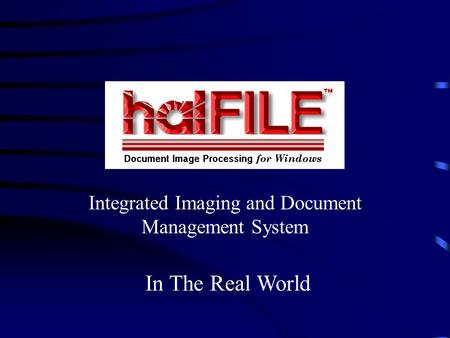 Integrated Imaging and Document Management System In The Real World.