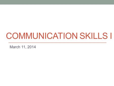 COMMUNICATION SKILLS I March 11, 2014. Today - Podcast task info - Public speaking/Presentation.