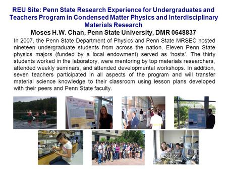 REU Site: Penn State Research Experience for Undergraduates and Teachers Program in Condensed Matter Physics and Interdisciplinary Materials Research Moses.