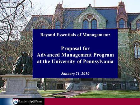 Beyond Essentials of Management: Proposal for Advanced Management Program at the University of Pennsylvania January 21, 2010.
