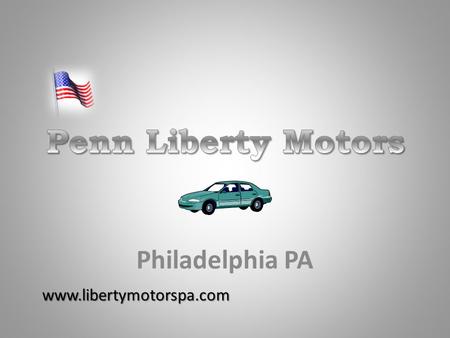 Philadelphia PA www.libertymotorspa.com. Central Location Located in Center City Philadelphia – The City of Our Founding Fathers Convenient to: – Public.