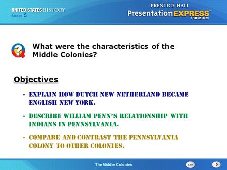 The Cold War BeginsThe Middle Colonies Section 5 Explain how Dutch New Netherland became English New York. Describe William Penn’s relationship with Indians.