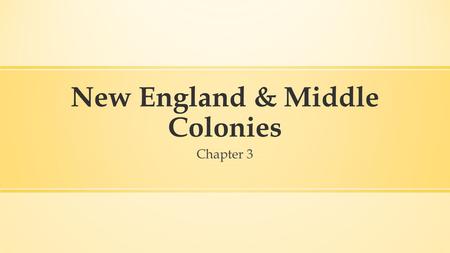 New England & Middle Colonies Chapter 3. Puritans’ Religion ▪ The Puritans kept the religious freedom they had gained to themselves. ▪ They set up a government.