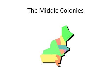The Middle Colonies. Geography New York, New Jersey, Delaware, Pennsylvania Conditions favored farming: warm climate fertile soil.