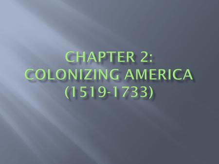 Chapter 2: Colonizing America ( )