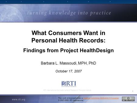 1 RTI International is a trade name of Research Triangle Institute What Consumers Want in Personal Health Records: Findings from Project HealthDesign Barbara.