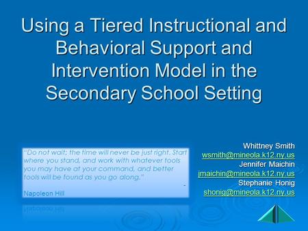 Using a Tiered Instructional and Behavioral Support and Intervention Model in the Secondary School Setting Whittney Smith Jennifer.