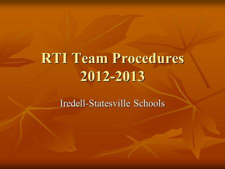 RTI Team Procedures 2012-2013 Iredell-Statesville Schools.