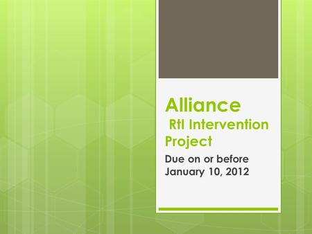 Alliance RtI Intervention Project Due on or before January 10, 2012.
