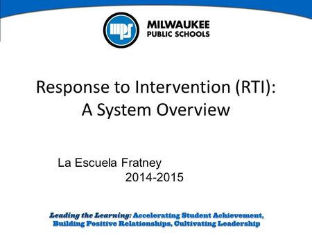La Escuela Fratney 2014-2015 Response to Intervention (RTI): A System Overview.