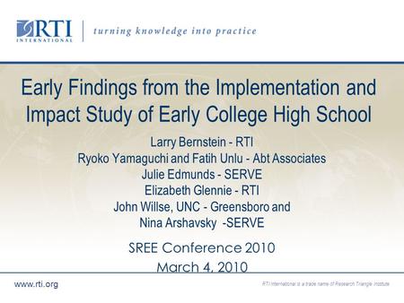 RTI International is a trade name of Research Triangle Institute www.rti.org Early Findings from the Implementation and Impact Study of Early College High.