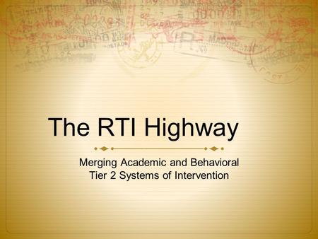 The RTI Highway Merging Academic and Behavioral Tier 2 Systems of Intervention.