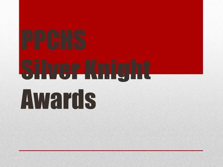 PPCHS Silver Knight Awards. What is a Silver Knight? The Miami Herald Silver Knight Awards is one of the nation’s most highly regarded student awards.