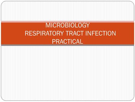 MICROBIOLOGY RESPIRATORY TRACT INFECTION PRACTICAL.