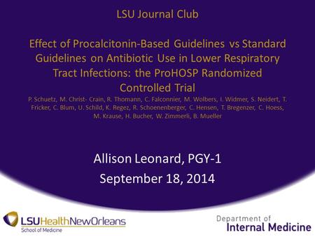 LSU Journal Club Effect of Procalcitonin-Based Guidelines vs Standard Guidelines on Antibiotic Use in Lower Respiratory Tract Infections: the ProHOSP Randomized.