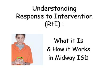 Understanding Response to Intervention (RtI) : What it Is & How it Works in Midway ISD.