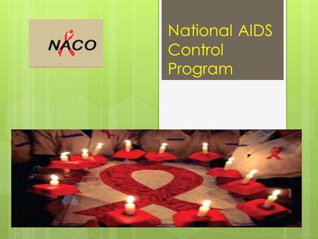 National AIDS Control Program. introduction  According to the HIV Estimations 2012,the estimated number of people living with HIV/AIDS in India was 20.89.