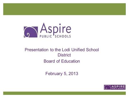 Presentation to the Lodi Unified School District Board of Education February 5, 2013.