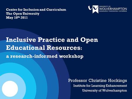 Centre for Inclusion and Curriculum The Open University May 18th 2011
