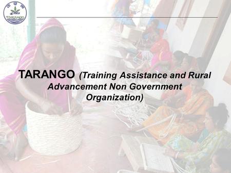 TARANGO (Training Assistance and Rural Advancement Non Government Organization)