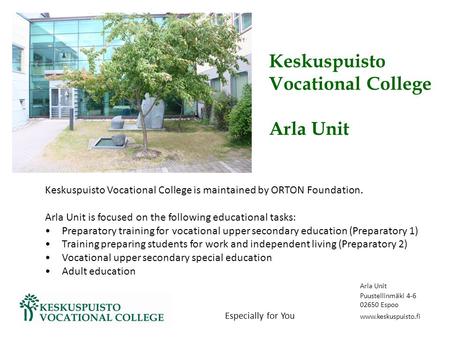 Keskuspuisto Vocational College Arla Unit Keskuspuisto Vocational College is maintained by ORTON Foundation. Arla Unit is focused on the following educational.