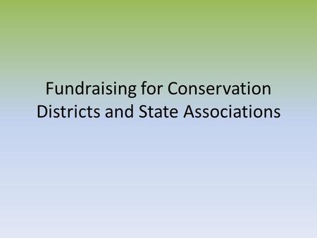 Fundraising for Conservation Districts and State Associations.