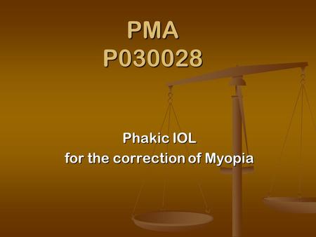 PMA P030028 Phakic IOL for the correction of Myopia.