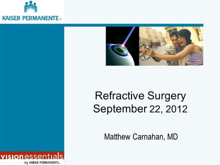 Refractive Surgery September 22, 2012 Matthew Carnahan, MD.