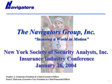 1 The Navigators Group, Inc. “Insuring a World in Motion” New York Society of Security Analysts, Inc. Insurance Industry Conference January 26, 2004 Stanley.