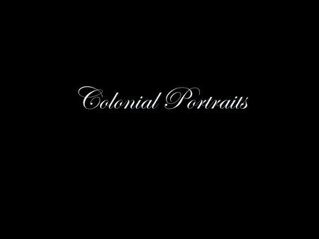 Colonial Portraits. Nathaniel Sparhawk Wealthy merchant Red velvet suit = money and power Background = Greek statues, columns, large estate.