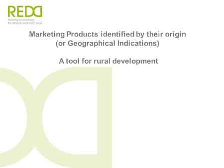 Marketing Products identified by their origin (or Geographical Indications) A tool for rural development.