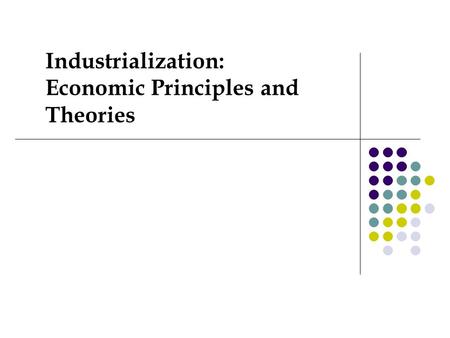 Industrialization: Economic Principles and Theories