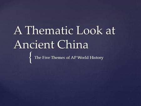 A Thematic Look at Ancient China