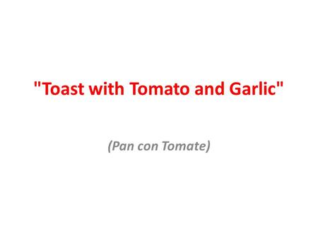 Toast with Tomato and Garlic (Pan con Tomate). Toast with Tomato and Garlic Ingredients.