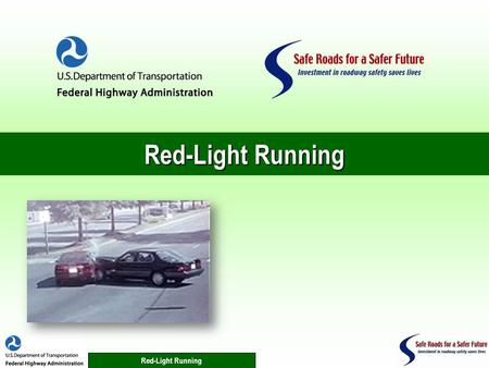 Red-Light Running. 2 Traffic Signals Red-Light Running 3 Intersection Fatalities There were 8,657 intersection fatalities in 2007.