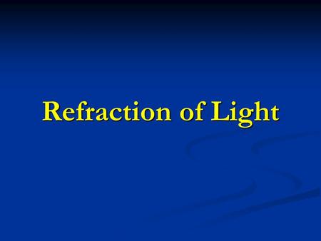 Refraction of Light. What is Refraction? Refraction is the bending of light as it travels from one medium to another. Refraction is the bending of light.