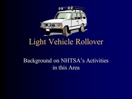 Light Vehicle Rollover Background on NHTSA’s Activities in this Area.