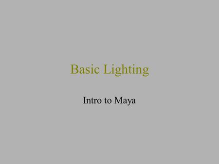 Basic Lighting Intro to Maya.