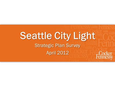 Seattle City Light Strategic Plan Survey April 2012 Strategic Plan Survey April 2012.
