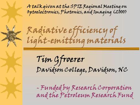 Radiative efficiency of light-emitting materials Tim Gfroerer Davidson College, Davidson, NC - Funded by Research Corporation and the Petroleum Research.