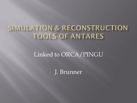 Linked to ORCA/PINGU J. Brunner. Calibrations Main stream External input Simulation Reconstruction.