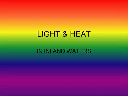 LIGHT & HEAT IN INLAND WATERS. Light spectrum at the top and bottom of the atmosphere.