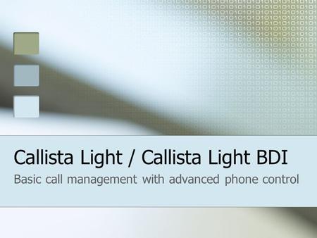 Callista Light / Callista Light BDI Basic call management with advanced phone control.