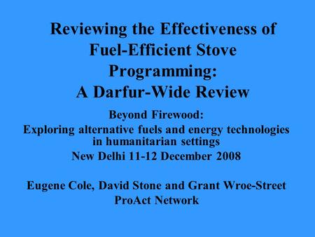 Reviewing the Effectiveness of Fuel-Efficient Stove Programming: A Darfur-Wide Review Beyond Firewood: Exploring alternative fuels and energy technologies.
