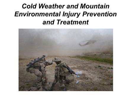 Cold Weather and Mountain Environmental Injury Prevention and Treatment.