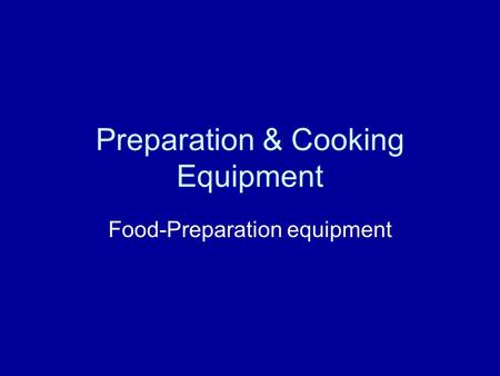 Preparation & Cooking Equipment Food-Preparation equipment.