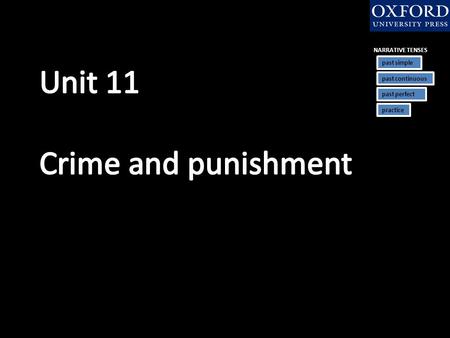 Unit 11 Crime and punishment NARRATIVE TENSES past simple